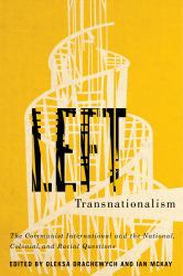 Left Transnationalism : The Communist International and the National, Colonial, and Racial Questions