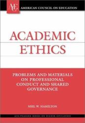 Academic Ethics : Problems and Materials on Professional Conduct and Shared Governance