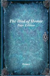 The Iliad of Homer : Pope Edition