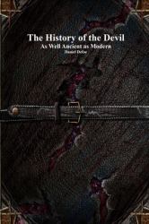 The History of the Devil : As Well Ancient As Modern
