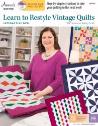 Learn to Restyle Vintage Quilts Pattern Book with Interactive DVD : With Instructor Nancy Scott