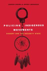 Policing Indigenous Movements : Dissent and the Security State