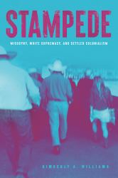 Stampede : Misogyny, White Supremacy and Settler Colonialism