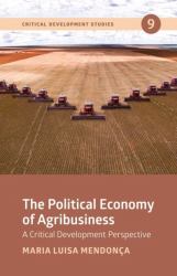 The Political Economy of Agribusiness : A Critical Development Perspective
