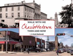 Charlottetown Then and Now (2nd Ed) : Walk with Me