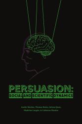 Persuasion : Social and Scientific Dynamics