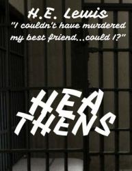 Heathens : I Couldn't Have Murdered My Best Friend... could I?