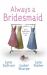 Always a Bridesmaid : An Anthology