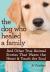 The Dog Who Healed a Family : And Other True Animal Stories That Warm the Heart and Touch the Soul