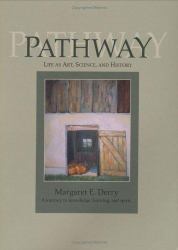 Pathway : Life as art, science, and history: a journey to knowledge, learning, and spirit