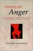 Exploring Your Anger : Friend or Foe? Exploring Your Anger : Friend or Foe?