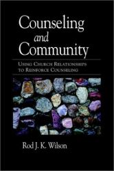 Counseling and Community : Using Church Relationships to Reinforce Counseling