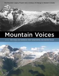 Mountain Voices : The Mountain Legacy Project and a Century of Change in Western Canada
