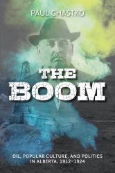The Boom : Oil, Popular Culture, and Politics in Alberta, 1912-1924