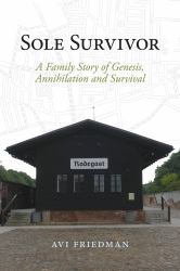 Sole Survivor : A Family Story of Genesis, Annihilation and Survival