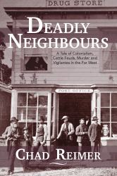 Deadly Neighbours : A Story of Colonialism, Cattle Theft, Murder and Vigilante Violence