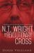 N. T. Wright and the Revolutionary Cross : A Reader's Guide to the Day the Revolution Began