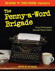 Blood 'n' Thunder Presents: the Penny-A-Word Brigade : Pulp Fictioneers Discuss Their Craft