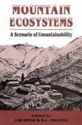 Mountain Ecosystems : Scenario of Unsustainability