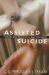 Assisted Suicide : Theory and Practice in Elective Death