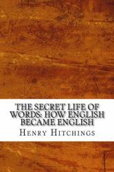 The Secret Life of Words: How English Became English