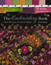 The Embroidery Book : Visual Resource of Color & Design - 149 Stitches - Step-By-Step Guide