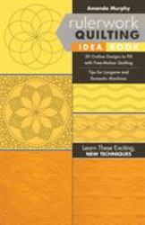 Rulerwork Quilting Idea Book : 59 Outline Designs to Fill with Free-Motion Quilting, Tips for Longarm and Domestic Machines