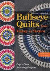 Bullseye Quilt from Vintage to Modern : Paper Piece Stunning Projects