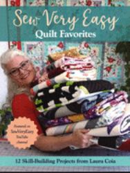 Sew Very Easy Quilt Favourites : 12 Skill-Building Projects from Laura Coia
