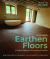 Earthen Floors, Second Edition : A Modern Approach to an Ancient Practice