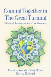 Coming Together in the Great Turning : Collective Liberation and Work That Reconnects