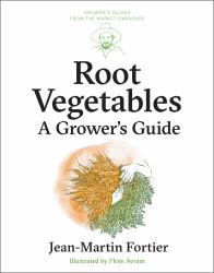 Root Vegetables : A Grower's Guide
