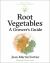 Root Vegetables : A Grower's Guide