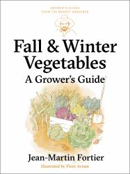 Fall and Winter Vegetables : A Grower's Guide