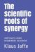 The Scientific Roots of Synergy : And How to Make Cooperation Successful
