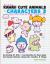 How to Draw Kawaii Cute Animals + Characters 3: Easy to Draw Anime and Manga Drawing for Kids : Cartooning for Kids + Learning How to Draw Super Cute Kawaii Animals, Characters, Doodles, and Things