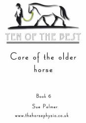Ten of the Best - Book 6 : Care of the Older Horse