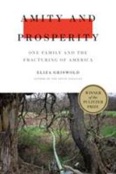 Amity and Prosperity : One Family and the Fracturing of America