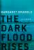 The Dark Flood Rises : A Novel