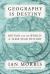 Geography Is Destiny : Britain and the World: a 10,000-Year History