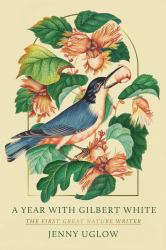 A Year with Gilbert White : The First Great Nature Writer