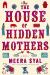 The House of Hidden Mothers : A Novel The House of Hidden Mothers : A Novel