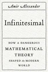 Infinitesimal : How a Dangerous Mathematical Theory Shaped the Modern World