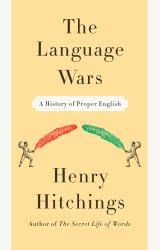 The Language Wars : A History of Proper English