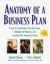 Anatomy of a Business Plan : A Step-by-Step Guide to Starting Smart, Building the Business and Securing Your Companies Future
