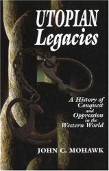 Utopian Legacies : A History of Conquest and Oppression in the Western World