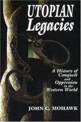 Utopian Legacies : A History of Conquest and Oppression in the Western World