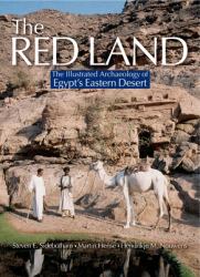 The Red Land : The Illustrated Archaeology of Egypt's Eastern Desert