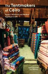 The Tentmakers of Cairo : Egypt's Medieval and Modern Appliqué Craft