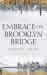 Embrace on Brooklyn Bridge : A Novel Embrace on Brooklyn Bridge : A Novel